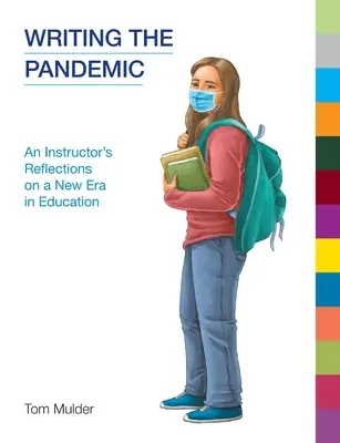 Escribiendo la pandemia: Reflexiones de un profesor sobre una nueva era en la educación - Writing the Pandemic: An Instructor's Reflections on a New Era in Education