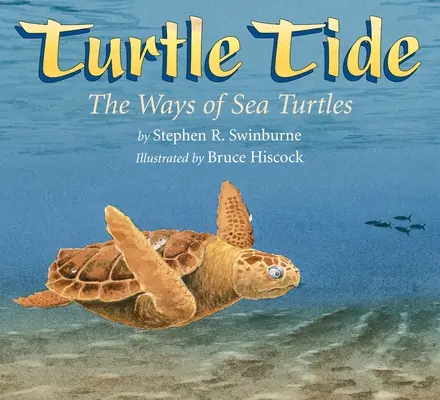 Marea de tortugas: Los caminos de las tortugas marinas - Turtle Tide: The Ways of Sea Turtles