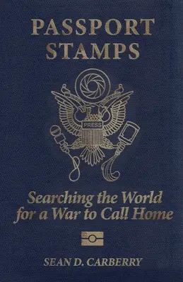 Sellos de pasaporte: Buscando en el mundo una guerra a la que llamar hogar - Passport Stamps: Searching the World for a War to Call Home