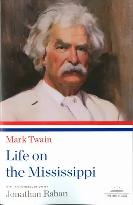 La vida en el Mississippi: A Library of America Paperback Classic - Life on the Mississippi: A Library of America Paperback Classic