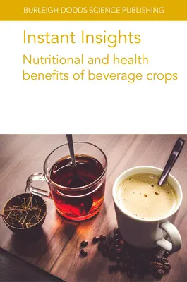 Instant Insights: Beneficios nutricionales y para la salud de los cultivos para bebidas - Instant Insights: Nutritional and Health Benefits of Beverage Crops