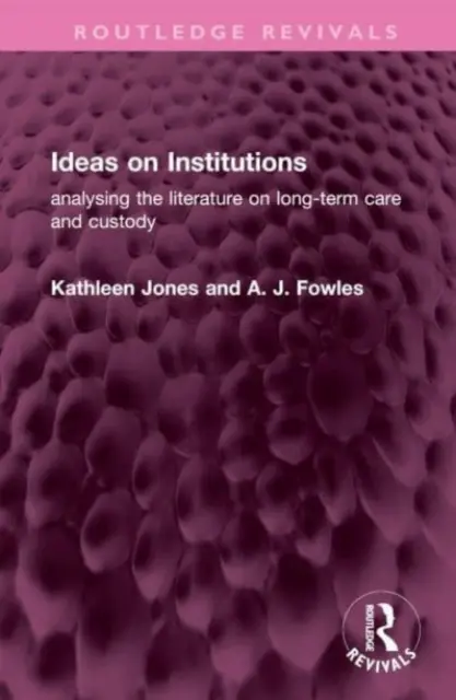 Ideas sobre las instituciones: Análisis de la literatura sobre cuidados de larga duración y custodia - Ideas on Institutions: Analysing the Literature on Long-Term Care and Custody