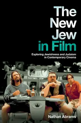 El nuevo judío en el cine: Explorando la judeidad y el judaísmo en el cine contemporáneo - The New Jew in Film: Exploring Jewishness and Judaism in Contemporary Cinema