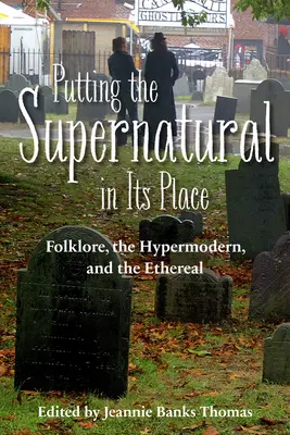 Poner lo sobrenatural en su lugar: El folclore, lo hipermoderno y lo etéreo - Putting the Supernatural in Its Place: Folklore, the Hypermodern, and the Ethereal