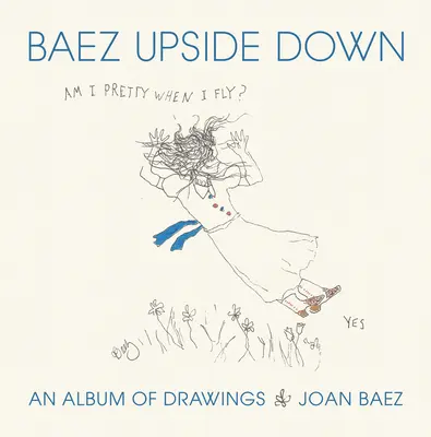 ¿Soy Guapa Cuando Vuelo? Álbum de dibujos al revés - Am I Pretty When I Fly?: An Album of Upside Down Drawings