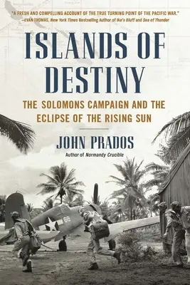 Islas del Destino: La Campaña de las Salomón y el Eclipse del Sol Naciente - Islands of Destiny: The Solomons Campaign and the Eclipse of the Rising Sun