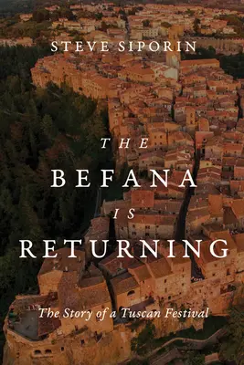 Vuelve la Befana: La historia de una fiesta toscana - The Befana Is Returning: The Story of a Tuscan Festival