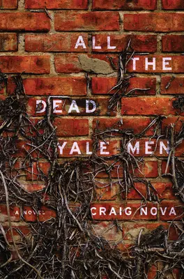 Todos los hombres muertos de Yale - Una novela - All The Dead Yale Men - A Novel