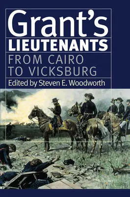 Tenientes de Grant: De El Cairo a Vicksburg - Grant's Lieutenants: From Cairo to Vicksburg