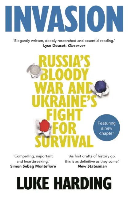 Invasión - La sangrienta guerra de Rusia y la lucha de Ucrania por la supervivencia - Invasion - Russia's Bloody War and Ukraine's Fight for Survival