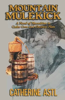 Mountain Mulekick: Una novela de luz de luna en Cades Cove y Chestnut Flats - Mountain Mulekick: A Novel of Moonshine in Cades Cove and Chestnut Flats
