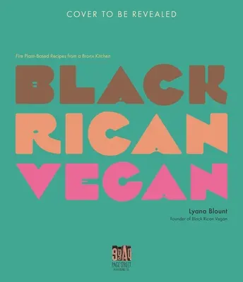 Vegano negro: Recetas a base de plantas de una cocina del Bronx - Black Rican Vegan: Fire Plant-Based Recipes from a Bronx Kitchen