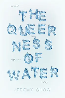 Queerness of Water: Ecologías turbulentas en el siglo XVIII - Queerness of Water: Troubled Ecologies in the Eighteenth Century