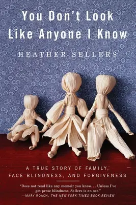 You Don't Look Like Anyone I Know: Una historia real de familia, ceguera facial y perdón - You Don't Look Like Anyone I Know: A True Story of Family, Face Blindness, and Forgiveness