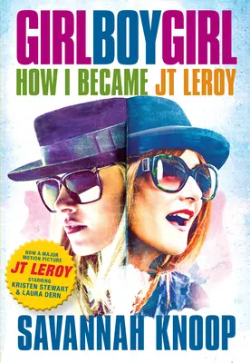 Girl Boy Girl: Cómo me convertí en JT Leroy - Girl Boy Girl: How I Became JT Leroy