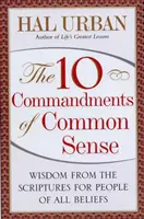 10 mandamientos del sentido común: Sabiduría de las Escrituras para personas de todas las creencias - 10 Commandments of Common Sense: Wisdom from the Scriptures for People of All Beliefs