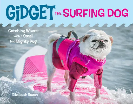 Gidget, el perro surfista: Atrapando olas con un pequeño pero poderoso carlino - Gidget the Surfing Dog: Catching Waves with a Small But Mighty Pug