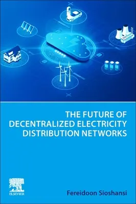 El futuro de las redes descentralizadas de distribución de electricidad - The Future of Decentralized Electricity Distribution Networks