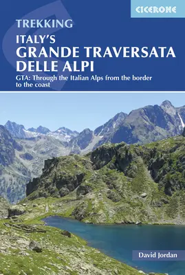 La Gran Travesía de los Alpes Italianos: Gta: A través de los Alpes italianos desde la frontera hasta la costa - Italy's Grande Traversata Delle Alpi: Gta: Through the Italian Alps from the Border to the Coast