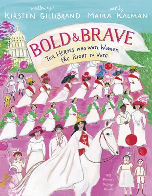 Audaces y valientes: Diez héroes que consiguieron el derecho al voto de las mujeres - Bold & Brave: Ten Heroes Who Won Women the Right to Vote