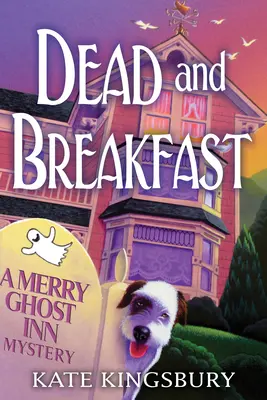 Muertos y Desayuno - Un Misterio de la Posada del Fantasma Alegre - Dead And Breakfast - A Merry Ghost Inn Mystery