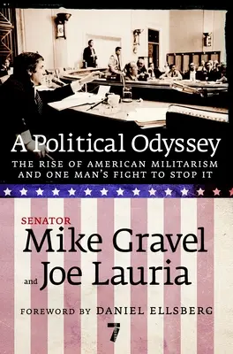 Una odisea política: El auge del militarismo estadounidense y la lucha de un hombre para detenerlo - A Political Odyssey: The Rise of American Militarism and One Man's Fight to Stop It