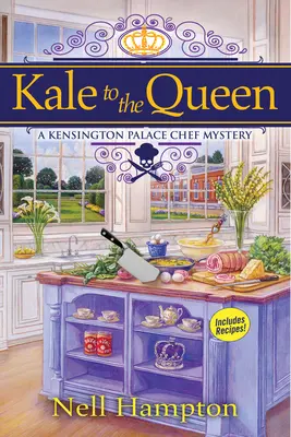 Kale to the Queen: Un misterio del chef del palacio de Kensington - Kale to the Queen: A Kensington Palace Chef Mystery