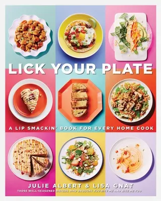 Lame Tu Plato: Un libro para chuparse los dedos: Un libro de cocina - Lick Your Plate: A Lip-Smackin' Book for Every Home Cook: A Cookbook