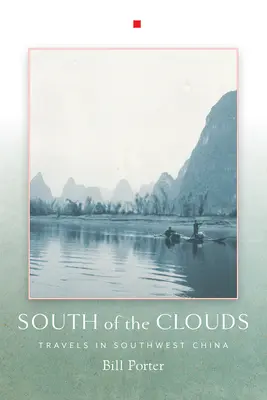 Al sur de las nubes: Viajes por el suroeste de China - South of the Clouds: Travels in Southwest China