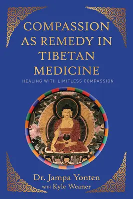 La compasión como remedio en la medicina tibetana: La curación a través de la compasión sin límites - Compassion as Remedy in Tibetan Medicine: Healing Through Limitless Compassion