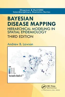 Cartografía bayesiana de enfermedades: Modelización jerárquica en epidemiología espacial, tercera edición - Bayesian Disease Mapping: Hierarchical Modeling in Spatial Epidemiology, Third Edition