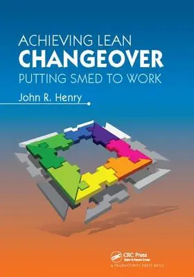 Lograr el cambio ajustado: Poner a Smed a trabajar - Achieving Lean Changeover: Putting Smed to Work