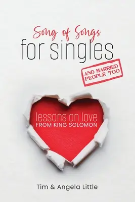 El Cantar de los Cantares para solteros y también para casados: Lecciones de amor del Rey Salomón - Song of Songs for Singles, and Married People Too: Lessons on Love from King Solomon