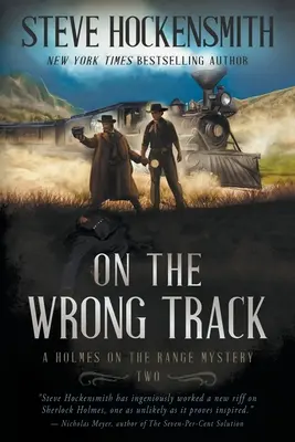 En el camino equivocado: Un misterio de Holmes en la pradera: Una serie de misterio del Oeste - On the Wrong Track: A Holmes on the Range Mystery: A Western Mystery Series