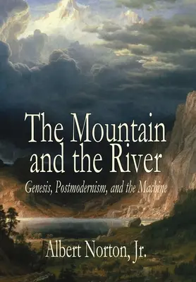 La montaña y el río: Génesis, posmodernismo y la máquina - The Mountain and the River: Genesis, Postmodernism, and the Machine