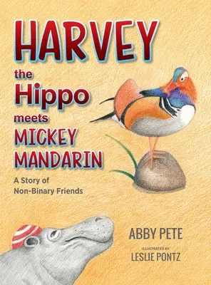 Harvey el hipopótamo conoce a Mickey Mandarín: una historia de amigos no binarios - Harvey the Hippo Meets Mickey Mandarin: A Story of Non-Binary Friends