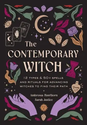 La bruja contemporánea: 12 tipos y más de 35 hechizos y rituales para que las brujas avanzadas encuentren su camino [Manual de brujas, Brujería moderna, Hechizo - The Contemporary Witch: 12 Types & 35+ Spells and Rituals for Advancing Witches to Find Their Path [Witches Handbook, Modern Witchcraft, Spell