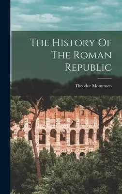 Historia de la República Romana - The History Of The Roman Republic