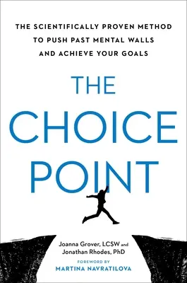 El punto de elección: El método científicamente probado para superar los muros mentales y alcanzar tus objetivos - The Choice Point: The Scientifically Proven Method to Push Past Mental Walls and Achieve Your Goals