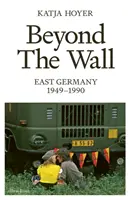 Jenseits der Mauer - Ostdeutschland, 1949-1990 - Beyond the Wall - East Germany, 1949-1990
