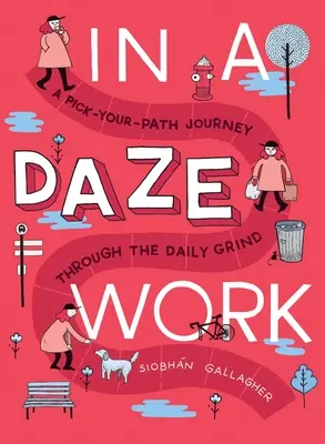 En un trabajo aturdido: Un viaje a través del ajetreo diario a tu aire - In a Daze Work: A Pick-Your-Path Journey Through the Daily Grind