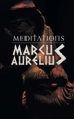 Meditaciones: Reflexiones de Marco Aurelio sobre el estoicismo - Meditations: Marcus Aurelious' Reflections on Stoicism