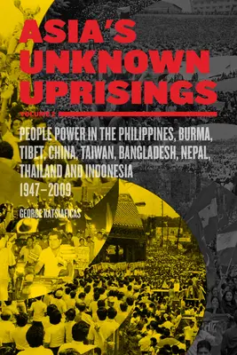 Los levantamientos desconocidos de Asia Volumen 2: Poder popular en Filipinas, Birmania, Tíbet, China, Taiwán, Bangladesh, Nepal, Tailandia e Indonesia, 1947-2009 - Asia's Unknown Uprisings Volume 2: People Power in the Philippines, Burma, Tibet, China, Taiwan, Bangladesh, Nepal, Thailand, and Indonesia, 1947-2009