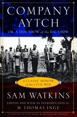 Compañía Aytch: Una memoria clásica de la Guerra Civil - Company Aytch: A Classic Memoir of the Civil War