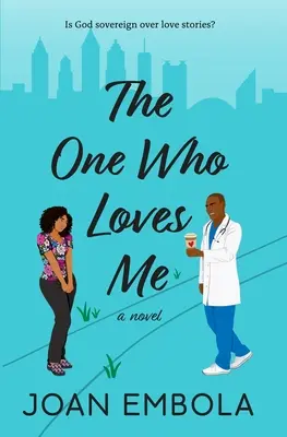 El que me ama: Un romance médico cristiano - The One Who Loves Me: A Christian Medical Romance