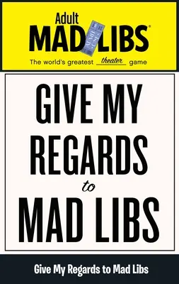 Saludos a Mad Libs: El mejor juego de palabras del mundo - Give My Regards to Mad Libs: World's Greatest Word Game