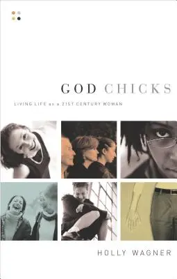 God Chicks: Vivir la vida como una mujer del siglo XXI - God Chicks: Living Life as a 21st Century Woman