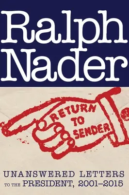 Devolver al remitente: Cartas sin respuesta al Presidente, 2001-2015 - Return to Sender: Unanswered Letters to the President, 2001-2015