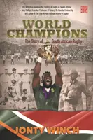 Campeones del mundo: la historia del rugby sudafricano - World Champions - The Story of South African Rugby