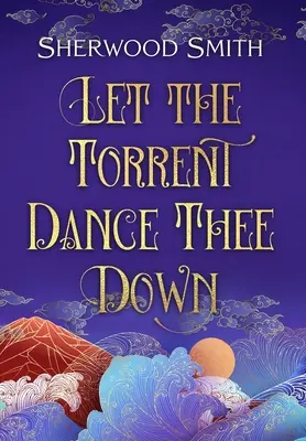 Que el torrente te baile - Let the Torrent Dance Thee Down